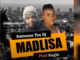 Salmawa The DJ – Madlisa Ft. Kagie