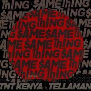 TNT Kenya – Same Thing ft. Tellaman