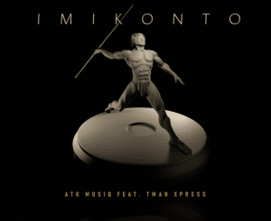 ATK MusiQ – Imikonto ft. Tman Xpress