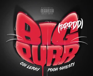 Coi Leray – BIG PURR (Prrdd) [feat. Pooh Shiesty]