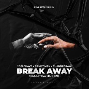 Josi Chave – Break Away Ft. Candy Man, Thandi Draai, Letoya Makhene (Original Mix)