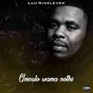 Luu Nineleven – Umculo wama Nothi