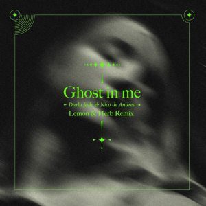 Nico De Andrea – Ghost in Me Ft. Darla Jade (Lemon & Herb Remix)