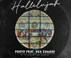 Pdot O – Hallelujah Ft. Kea Zawade