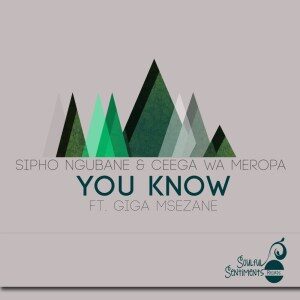 EP: Sipho Ngubane – You Know Ft. Ceega Wa Meropa