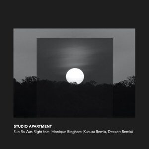 Studio Apartment – Sun Ra Was Right (Kususa Remix) Ft. Monique Bingham