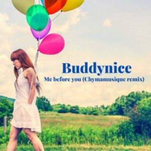 Buddynice – Me Before You (Chymamusique Remix)