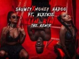 Sauwcy – LiH BiH (Remix) Ft. Blxckie & Money Badoo