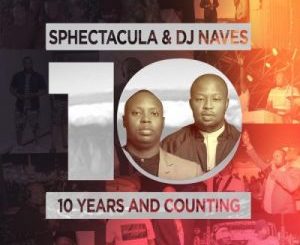 Sphectacula & DJ Naves – 10 Years And Counting