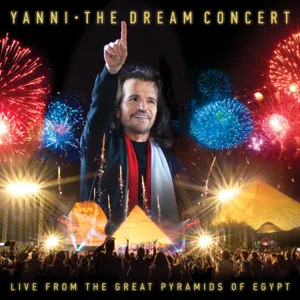 ALBUM: Yanni – The Dream Concert: Live from the Great Pyramids of Egypt