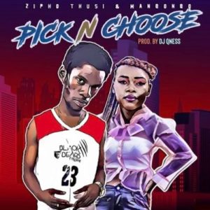 Zipho Thusi – Pick n Choose Ft. Manqonqo