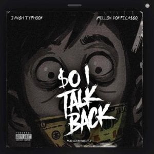 Jawsh Typhoon – So I Talk Back ft Mellow Don Picasso