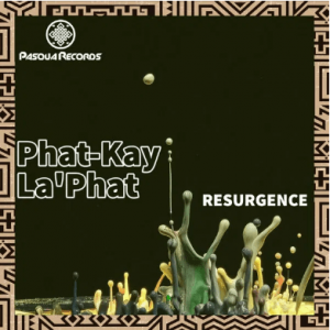 Phat-Kay La’Phat – Resurgence (Original Mix)