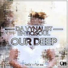 Da Vynalist – Our Deep Ft. Entiqsoul