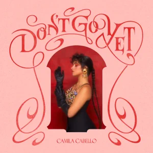 Camila Cabello – Don’t Go Yet