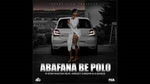 P-Star Master – Abafana Be Polo Ft. Krezzy Chedar & K Nasco