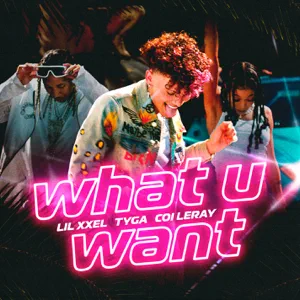 Lil Xxel, Tyga and Coi Leray - What U Want