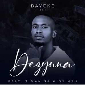 DOWNLOAD-Dezynna-–-Bayeke-ft-T-Man-SA-DJ.webp