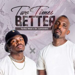 album-taribo-west-dr.-lamondro-two-times-better