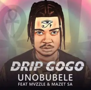 DOWNLOAD-Drip-Gogo-–-uNobubele-Ft-Mvzzle-Mazet-SA.webp