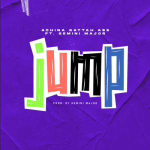 DOWNLOAD-Achina-Gattah-Ase-–-Jump-ft-Gemini-Major-–.webp