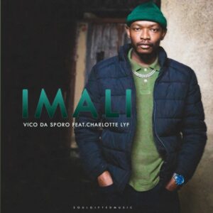 DOWNLOAD-Vico-Da-Sporo-–-IMALI-Ft-CHARLOTTE-LYF-–