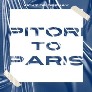 DOWNLOAD-Vickzdedeejay-Mafis-Musiq-Emmakay-–-Pitori-To-Paris