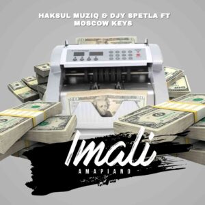 DOWNLOAD-Haksul-Muziq-Djy-Spetla-–-Imali-ft-Moscow