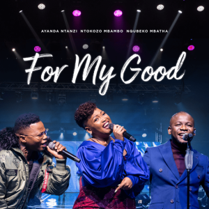 1665157579 DOWNLOAD-Nqubeko-Mbatha-Ayanda-Ntanzi-Ntokozo-Mbambo-–-For-My