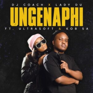 DOWNLOAD-DJ-Coach-Lady-Du-–-Ungenaphi-ft-Ultrasoft