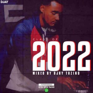 DOWNLOAD-Djay-Tazino-–-Class-Of-2022-Mix-–