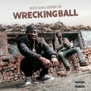 Wrecking-Ball-Hitta-Slim-and-Cousin-Fik