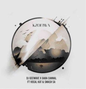 DOWNLOAD-Gaba-Cannal-DJ-Geewave-–-Kzofiwa-ft-Vocal