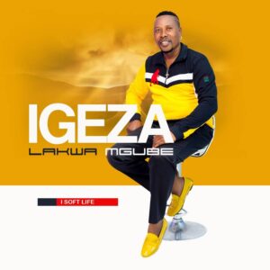 DOWNLOAD-Igeza-LakwaMgube-–-Uyajola-Nine-Nine-–