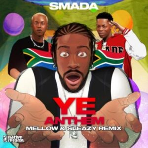 DOWNLOAD-Smada-Mellow-Sleazy-–-Ye-Anthem-Remix-–