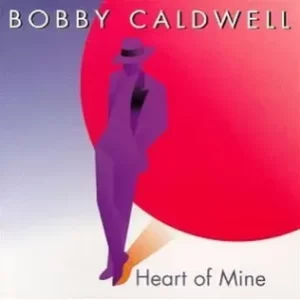 Heart of Mine
Bobby Caldwell