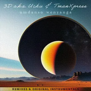 3D a.k.a. Uchu, Tman Xpress - Umdanso Wenyanga (Remixes & Original Instrumentals)