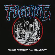 FUGITIVE - “Blast Furnace”