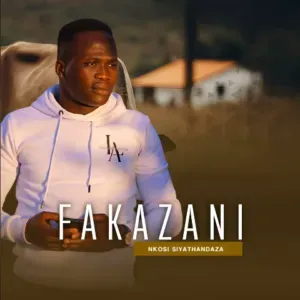 Fakazani - Nkosi Siyathandaza