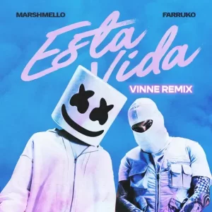 Marshmello - Esta Vida (VINNE Remix) (feat. Farruko)