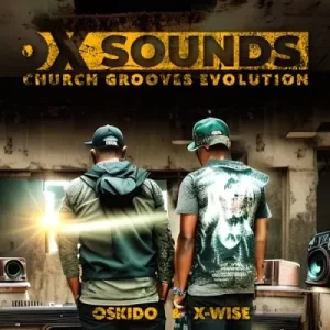 OSKIDO & X-Wise – Church Grooves Evolution ft OX Sounds