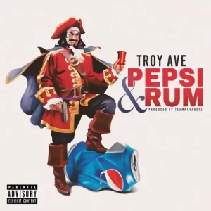 Troy Ave - Pepsi & Rum