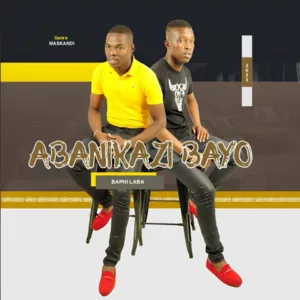 Abanikazi Bayo - Baphi laba