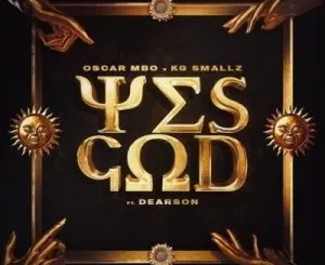 Oscar Mbo & KG Smallz - Yes God (Chymamusique Remix) ft Dearson