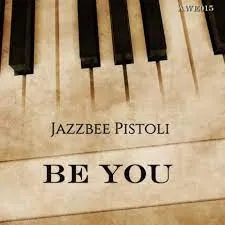 Pistoli - Be You (Jazzbee Revisit)