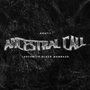 Anathi - Ancestral Call ft Ladysmith Black Mambazo