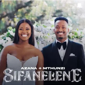 Azana & Mthunzi - Sifanelene