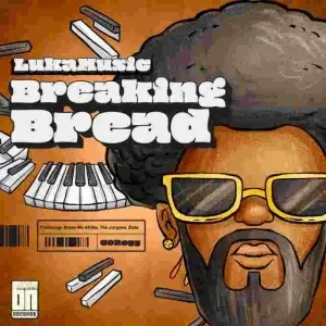 LukaMusic - Breaking Bread