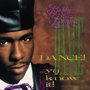 Bobby Brown – Dance!...Ya Know It!