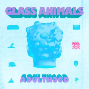 Glass Animals – ADULTHOOD